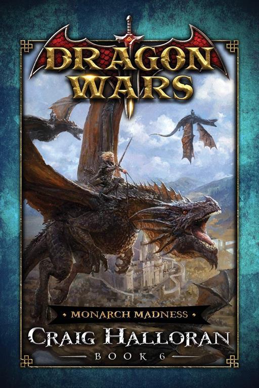 Monarch Madness: Dragon Wars - Book 6