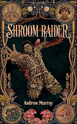 Shroom Raider: A Blitzpunk adventure story for readers aged 9-12 (The Vertical War Saga)