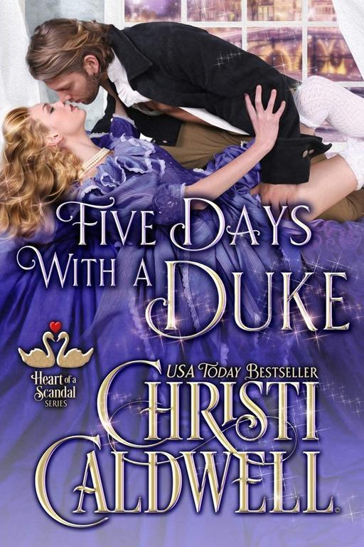 Five Days With A Duke (The Heart of a Scandal)