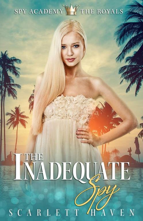 The Inadequate Spy (Spy Academy: The Royals)