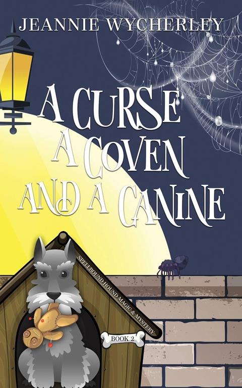 A Curse, a Coven and a Canine: A Paranormal Animal Cozy Mystery (Spellbound Hound Magic and Mystery)