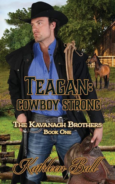 Teagan: Cowboy Strong: Christian Historical Western (The Kavanagh Brothers)