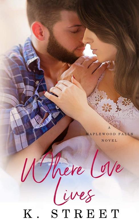 Where Love Lives: (Maplewood Falls Book Two)