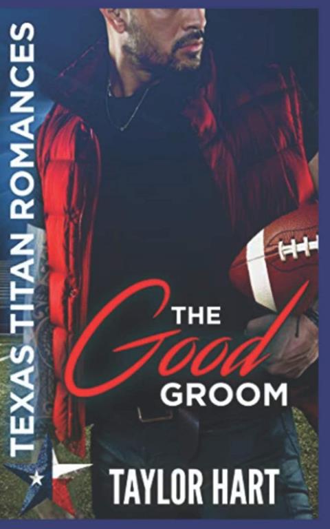 The Good Groom: Texas Titan Romances (Brady Brother Romances)