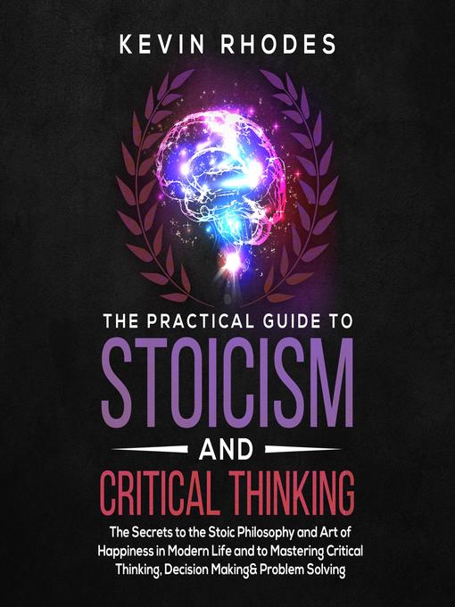 The Practical Guide to Stoicism and Critical Thinking