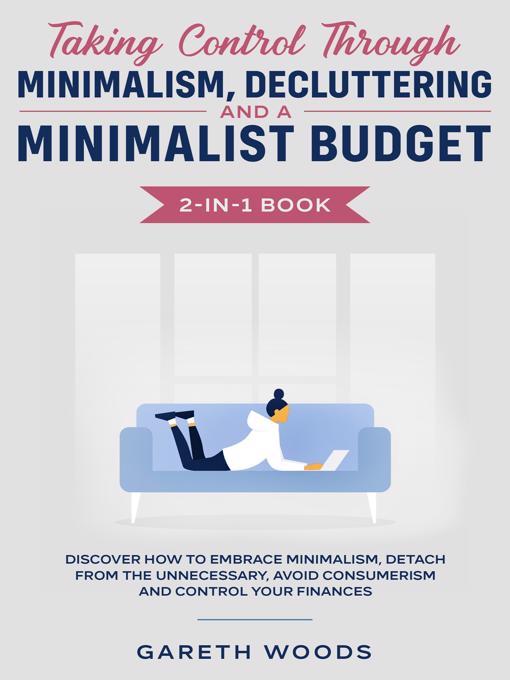 Taking Control Through Minimalism, Decluttering and a Minimalist Budget 2-in-1 Book