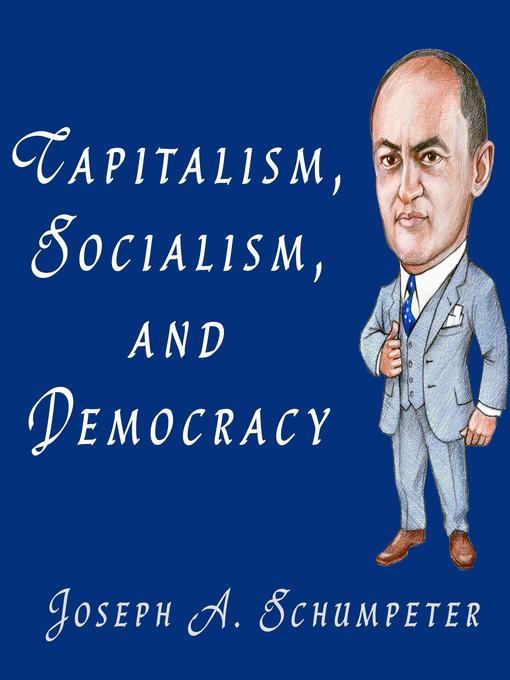 Capitalism, Socialism, and Democracy