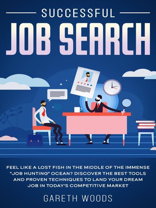 Successful Job Search Feel Like a Lost Fish in the Middle of the Immense "Job Hunting" Ocean? Discover the Best Tools and Proven Techniques to Land Your Dream Job in Today's Competitive Market