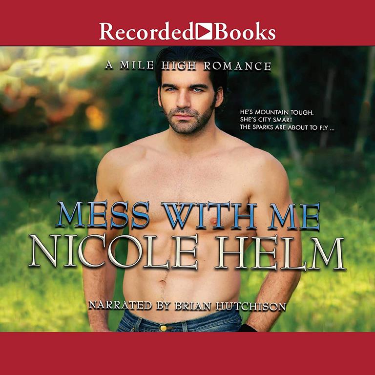 Mess With Me (The Mile High Romance Series)