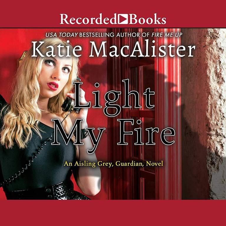 Light My Fire (The Aisling Grey, Guardian Series)