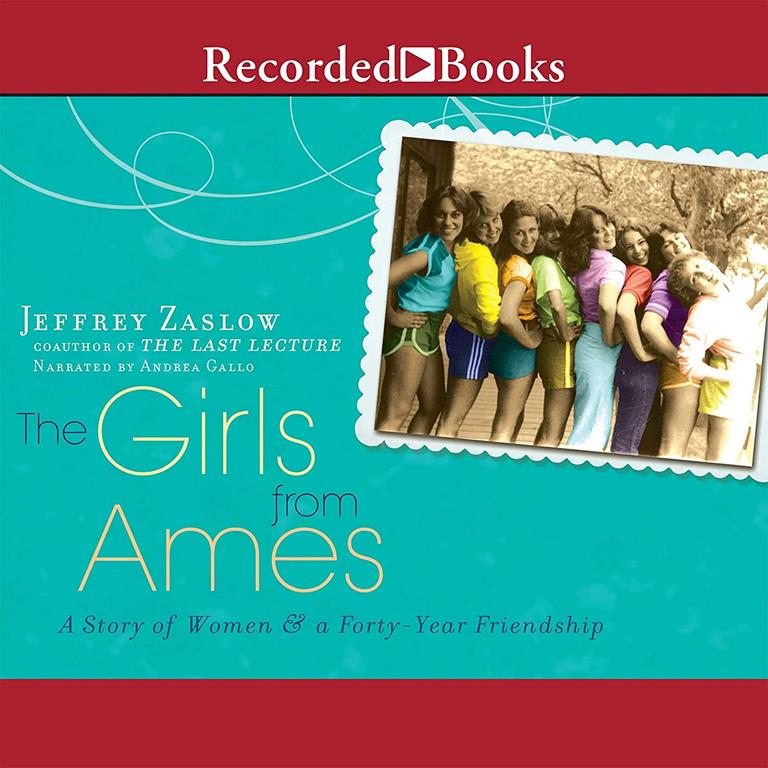 The Girls from Ames: A Story of Women and a Forty-Year Friendship