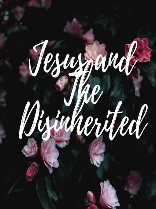 Jesus and the Disinherited