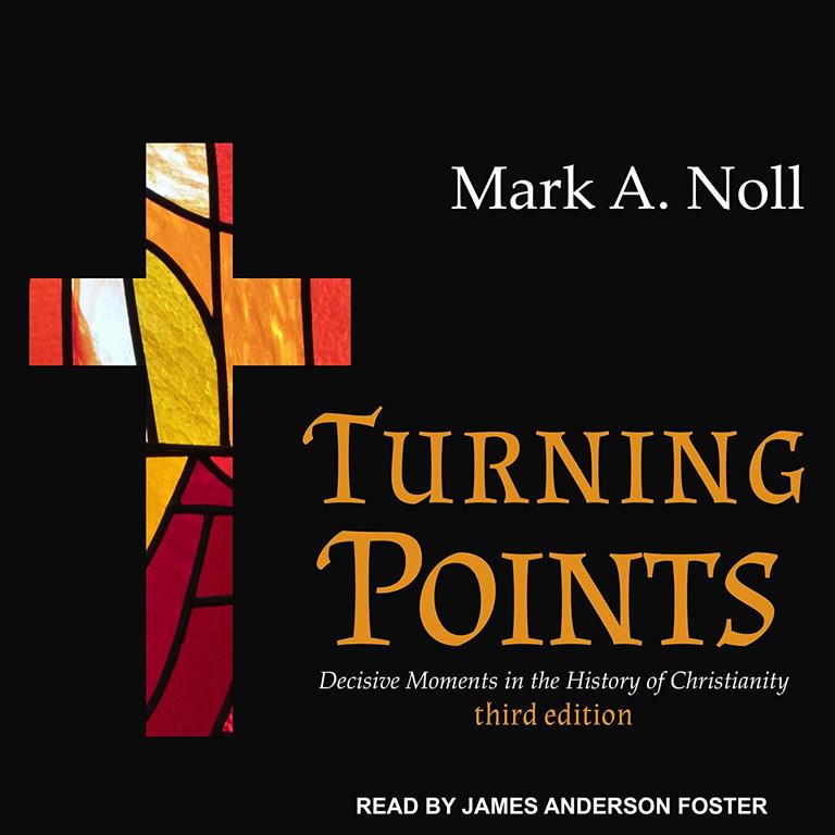 Turning Points: Decisive Moments in the History of Christianity