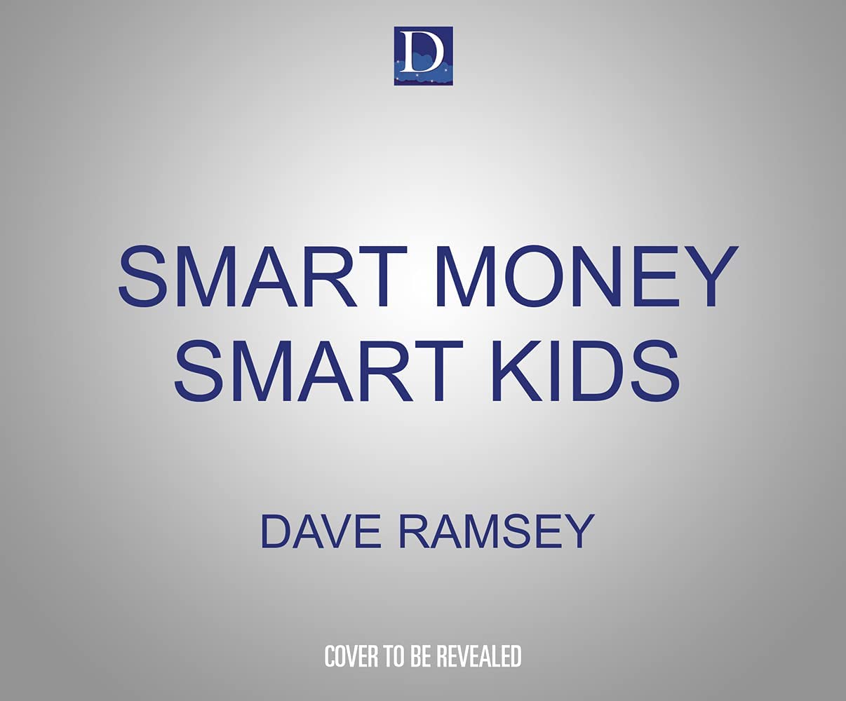 Smart Money Smart Kids: Raising the Next Generation to Win with Money