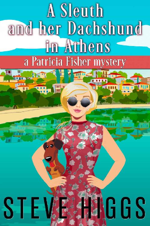 A Sleuth and her Dachshund in Athens: Patricia Fisher Mysteries (Patricia Fisher Cruise Ship Mysteries)