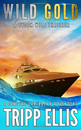 Wild Gold: A Coastal Caribbean Adventure (Tyson Wild Thriller)