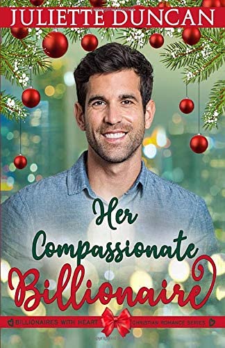 Her Compassionate Billionaire (Billionaires with Heart Christian Romance)