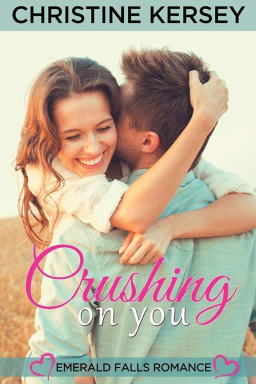 Crushing On You (Emerald Falls Romance)