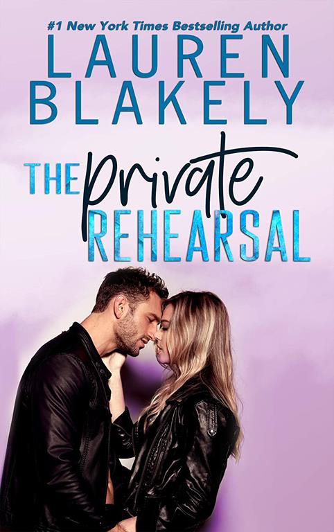 The Private Rehearsal (Caught Up In Love: The Swoony New Reboot of the Contemporary Romance Series)