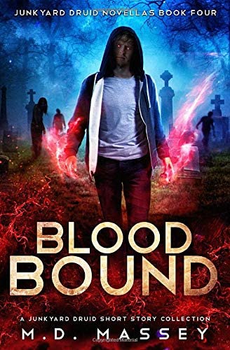 Blood Bound: A Junkyard Druid Urban Fantasy Short Story Collection (Junkyard Druid Novellas)