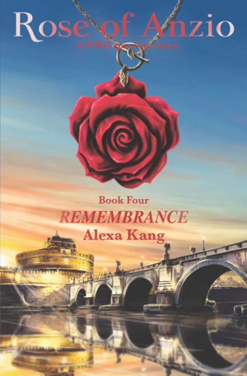 Rose of Anzio - Remembrance (Volume 4): a WWII Epic Love Story