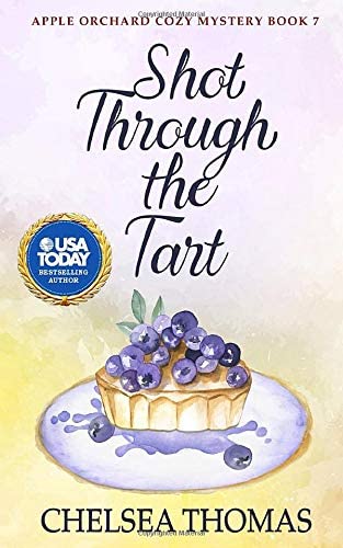 Shot Through the Tart (Apple Orchard Cozy Mystery)