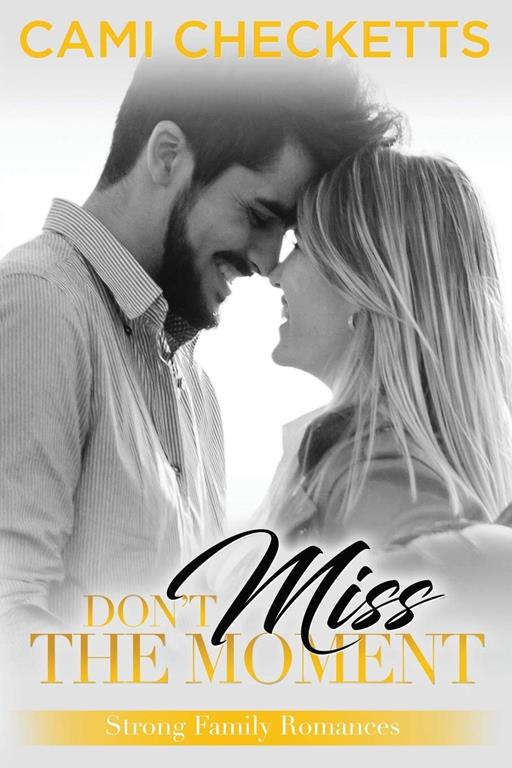 Don't Miss the Moment (Strong Family Romance)