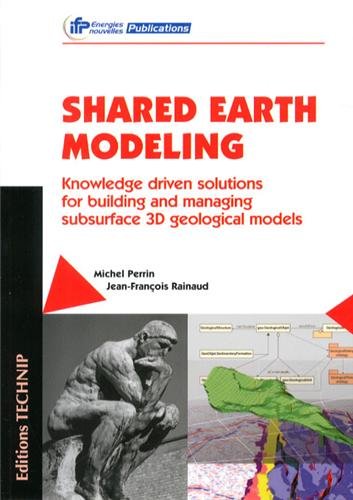 Shared earth modeling : knowledge driven solutions for building and managing subsurface 3D geological models