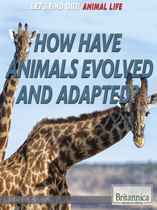 How Have Animals Evolved and Adapted?