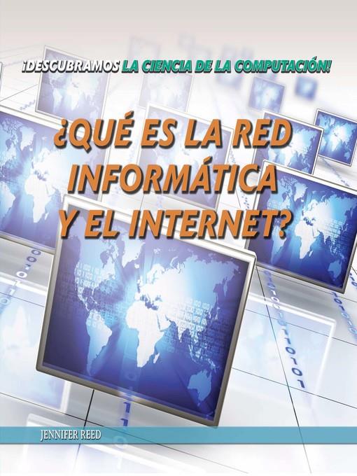 ¿Qué es la red informática y el internet? (What Are Computer Networks and the Internet?)