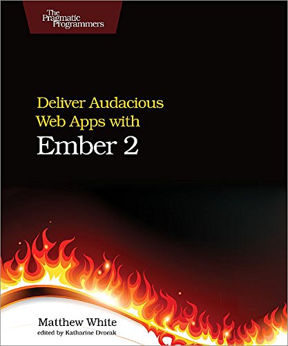 Deliver Audacious Web Apps with Ember 2