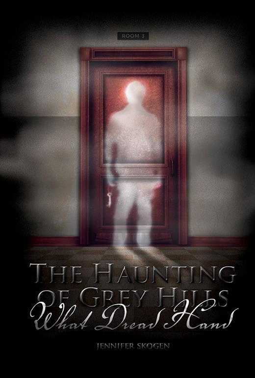 What Dread Hand (The Haunting of Grey Hills)