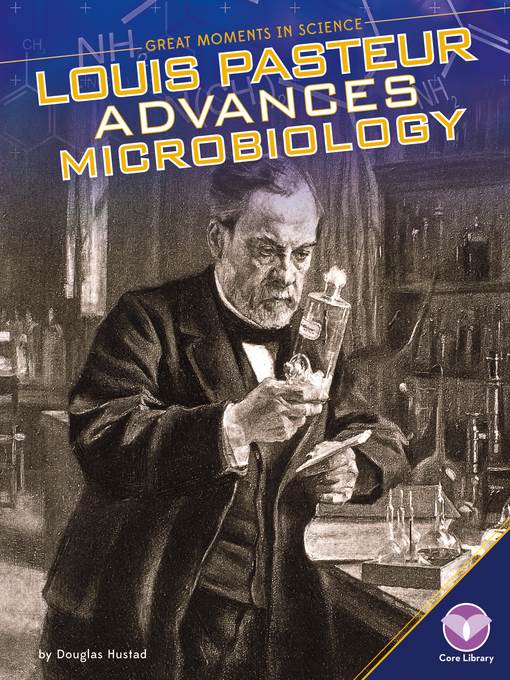 Louis Pasteur Advances Microbiology