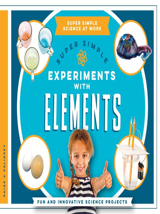 Super Simple Experiments with Elements: Fun and Innovative Science Projects