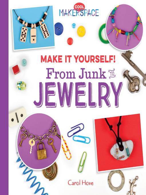 Make It Yourself! From Junk to Jewelry