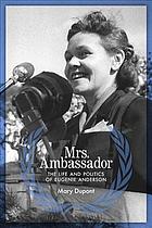 Mrs. Ambassador : the life and politics of Eugenie Anderson