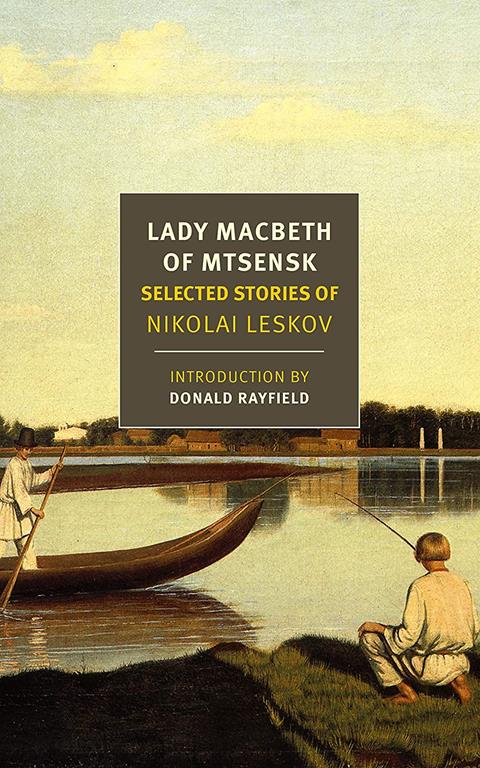 Lady Macbeth of Mtsensk: Selected Stories of Nikolai Leskov (New York Review Books Classics)