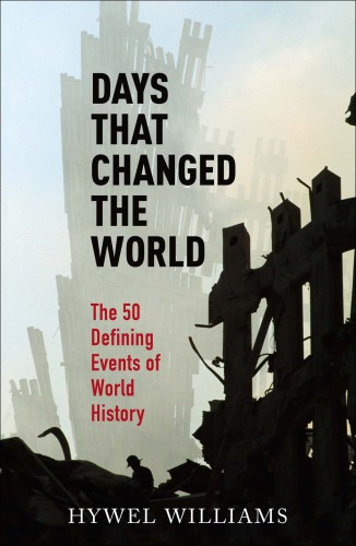 Days that changed the world : the defining events of world history