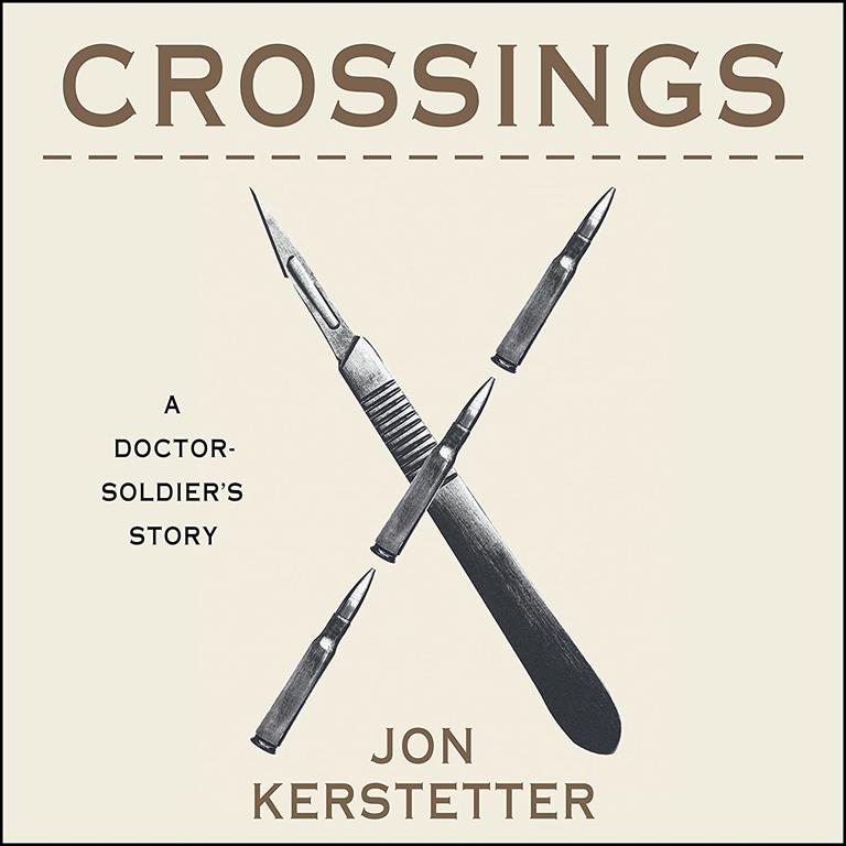 Crossings: A Doctor-Soldier's Story