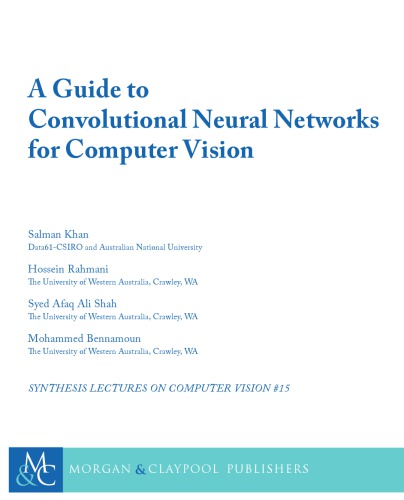 A Guide to Convolutional Neural Networks for Computer Vision