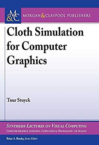 Cloth Simulation for Computer Graphics (Synthesis Lectures on Visual Computing