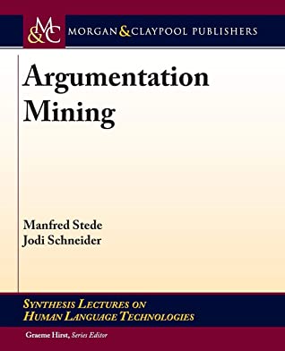 Argumentation Mining (Synthesis Lectures on Human Language Technologies)