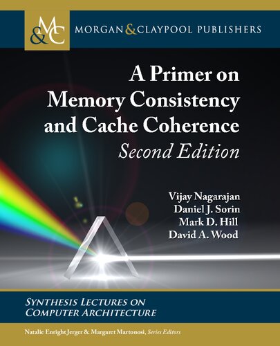 A Primer on Memory Consistency and Cache Coherence (Synthesis Lectures on Computer Architecture)