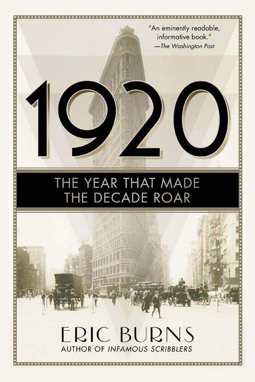 1920: The Year that Made the Decade Roar