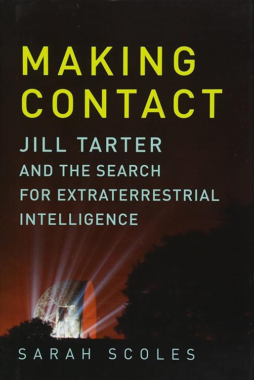 Making Contact: Jill Tarter and the Search for Extraterrestrial Intelligence