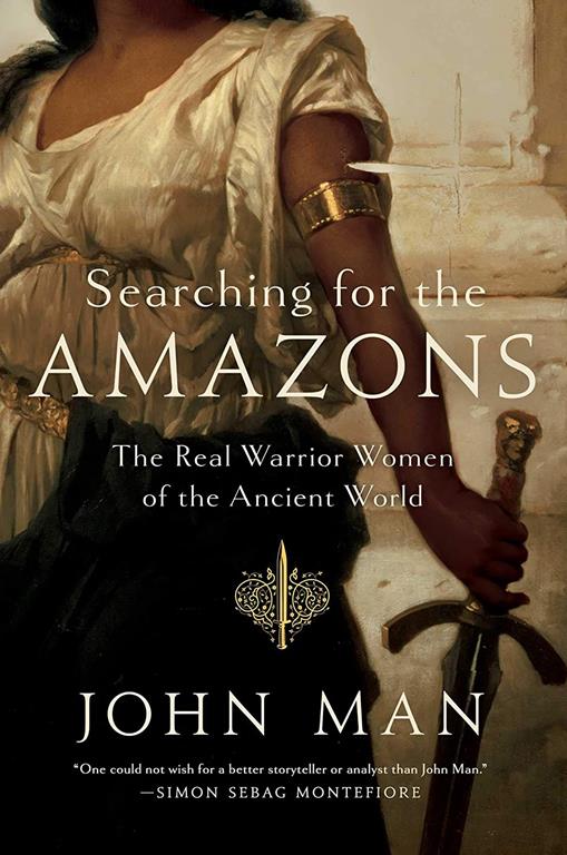 Searching for the Amazons: The Real Warrior Women of the Ancient World