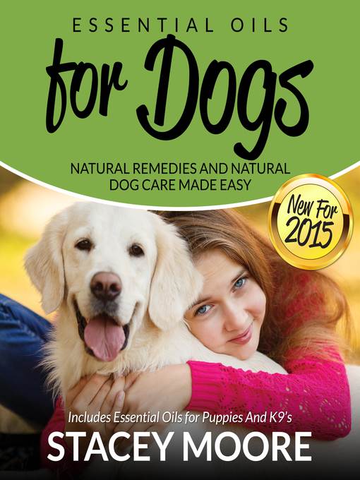 Essential Oils for Dogs--Natural Remedies and Natural Dog Care Made Easy