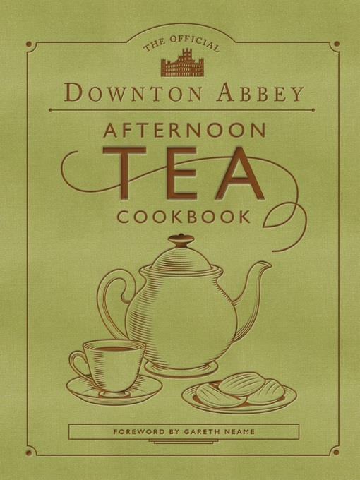 The Official Downton Abbey Afternoon Tea Cookbook