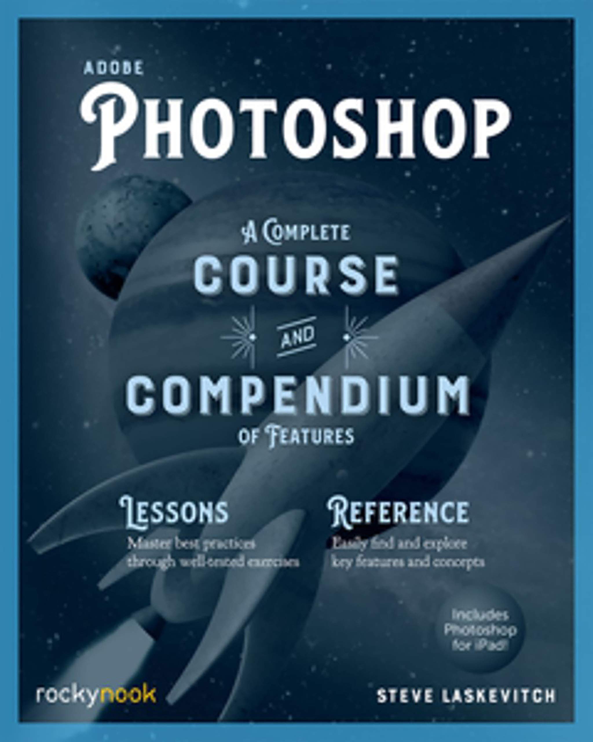 Adobe Photoshop : a complete course and compendium of features