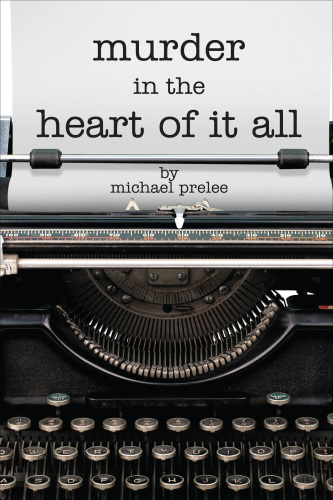 Murder in the Heart of It All (Tim Abernathy)